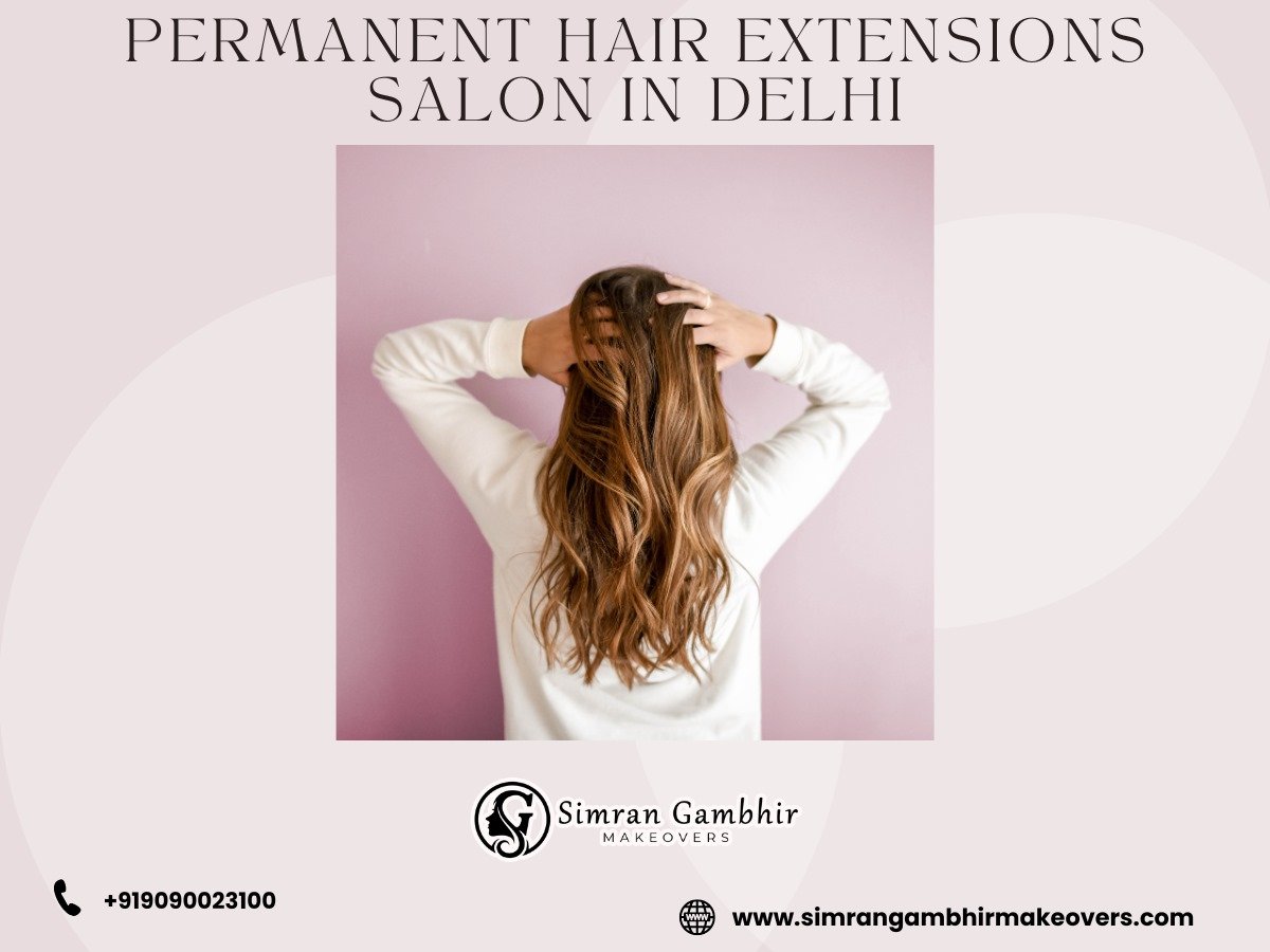 Permanent Hair Extensions Salon In Delhi